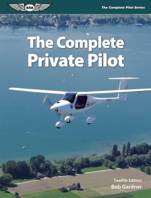 The Complete Private Pilot - Gardner, Bob