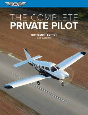 The Complete Private Pilot - Gardner, Bob
