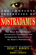 The Complete Prophecies of Nostradamus: Translated, Edited, and Interpreted by Henry C. Roberts