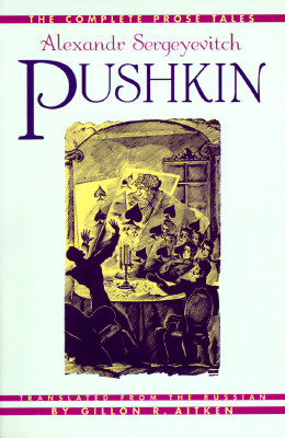 The Complete Prose Tales: Alexandr Sergeyevitch Pushkin - Pushkin, Aleksandr Sergeevich, and Aitken, Gillon R (Translated by)