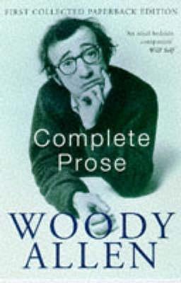 The Complete Prose - Allen, Woody