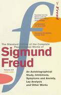 The Complete Psychological Works of Sigmund Freud Vol.20: An Autobiographical Study-Inhibitions, Symptoms and Anxiety the Question of Lay Analysis & Other Works
