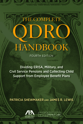 The Complete Qdro Handbook, Fourth Edition - Shewmaker, Patricia D, and Lewis, James Robert