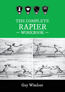 The Complete Rapier Workbook: Left Handed Version