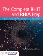 The Complete RHIT & RHIA Prep: A Guide for Your Certification Exam and Your Career: A Guide for Your Certification Exam and Your Career