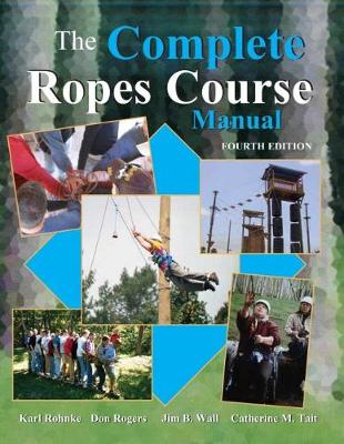 The Complete Ropes Course Manual - Rohnke, Karl