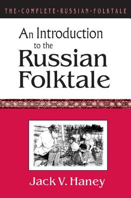 The Complete Russian Folktale: v. 1: An Introduction to the Russian Folktale - Haney, Jack V.