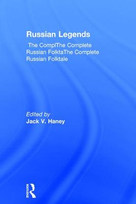 The Complete Russian Folktale: V. 5: Russian Legends - Haney, Jack V