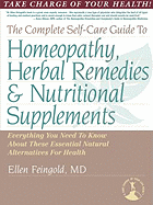 The Complete Self-Care Guide to Homeopathy, Herbal Remedies & Nutritional Supplements