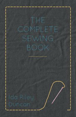 The Complete Sewing Book - Duncan, Ida Riley