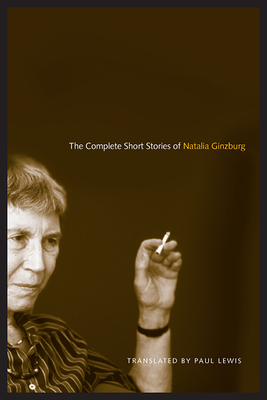 The Complete Short Stories of Natalia Ginzburg - Ginzburg, Natalia, and Lewis, Paul, Professor (Translated by)