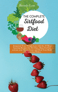 The Complete Sirtfood Diet: Jumpstart Your Weight Loss with the 50 Most Amazing Recipes for 365 Days. Burn Fat Fast, activate your Skinny Gene and Heal Your Body with Amazing Dishes