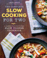 The Complete Slow Cooking for Two Cookbook: A perfectly proportioned slow cooker cookbook
