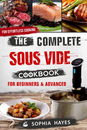 The Complete Sous Vide Cookbook For Beginners & Advanced