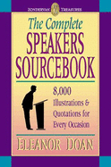 The Complete Speakers Sourcebook: 8,000 Illustrations and Quotations for Every Occasion