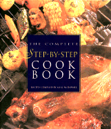 The Complete Step-By-Step Cookbook: More Than 800 Recipes in Full Color - Thunder Bay Press, and McDowall, Anne