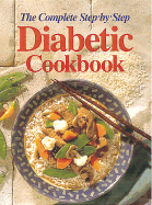 The Complete Step-By-Step Diabetic Cookbook - Oxmoor House