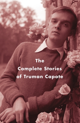 The Complete Stories of Truman Capote - Capote, Truman, and Price, Reynolds (Introduction by)