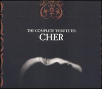 The Complete Tribute to Cher - Various Artists