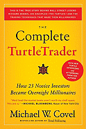 The Complete Turtletrader: How 23 Novice Investors Became Overnight Millionaires