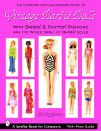 The Complete & Unauthorized Guide to Vintage Barbie Dolls: With Barbie & Skipper Fashions and the Whole Family of Barbie Dolls