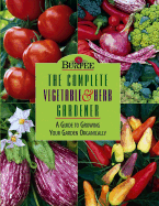 The Complete Vegetable and Herb Gardener