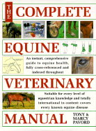 The Complete Veterinary Manual: A Comprehensive and Complete Guide to Equine Health - Pavord, Tony, and Pavord, Marcy