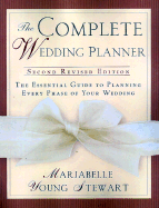 The Complete Wedding Planner: 2nd Revised Edition, the Essential Guide to Planning Every Phase of Your Wedding