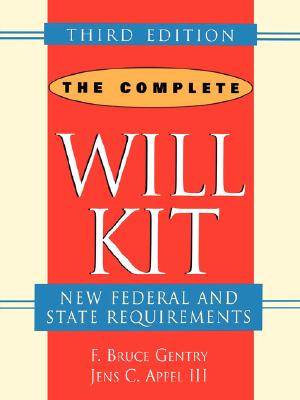 The Complete Will Kit - Gentry, F Bruce, and Appel III, Jens C