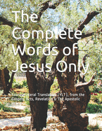 The Complete Words of Jesus Only: Young's Literal Translation (YLT), from the Gospels, Acts, Revelation & The Apostolic letters