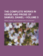 The Complete Works in Verse and Prose of Samuel Daniel; Volume 5