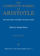 The Complete Works of Aristotle, Volume One: The Revised Oxford Translation