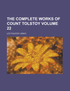 The Complete Works of Count Tolstoy; Volume 22