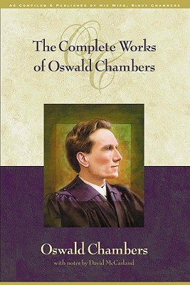 The Complete Works of Oswald Chambers: And Other Ways Motherhood Changes Us - Chambers, Oswald