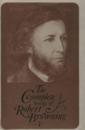 The Complete Works of Robert Browning, Volume V: With Variant Readings and Annotations Volume 5
