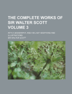 The Complete Works of Sir Walter Scott: With a Biography, and His Last Additions, and Illustrations