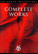 The Complete Works - Shakespeare, William, and Thompson, Ann, and Proudfoot, Richard (Editor)