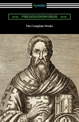 The Complete Works - Pseudo-Dionysius, and Parker, John (Translated by)