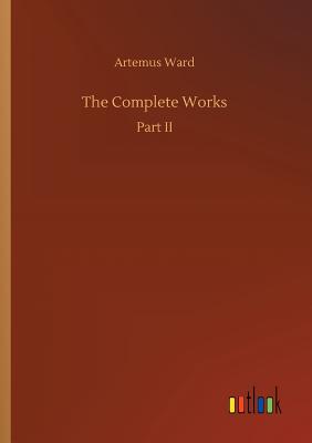 The Complete Works - Ward, Artemus