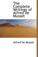 The Complete Writings of Alfred de Musset