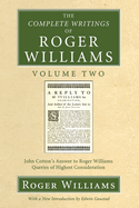 The Complete Writings of Roger Williams, Volume 2: John Cotton's Answer to Roger Williams, Queries of Highest Consideration