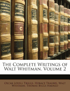 The Complete Writings of Walt Whitman, Volume 2