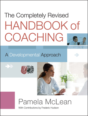 The Completely Revised Handbook of Coaching: A Developmental Approach - McLean, Pamela