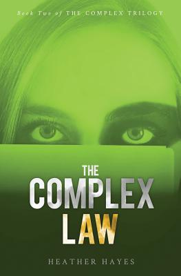 The Complex Law: Young Adult Dystopian Page-Turner - Hayes, Heather