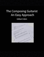 The Composing Guitarist: An Easy Approach