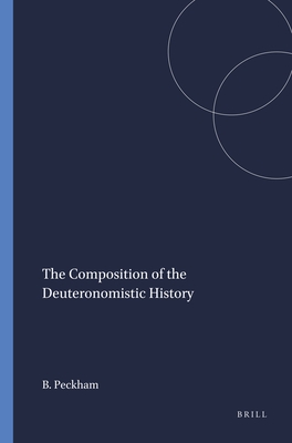 The Composition of the Deuteronomistic History - Peckham, Brian