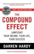 The Compound Effect: Jumpstart Your Income, Your Life, Your Success - the million copy bestseller revealing the secrets of superachievers