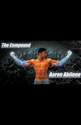 The Compound - Abilene, Aaron