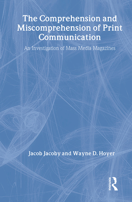 The Comprehension and Miscomprehension of Print Communication - Jacoby, Jacob, and Hoyer, Wayne D