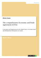 The comprehensive Economic and Trade Agreement (CETA): Conception and Implications for the Market Entry of German Small and Medium-Sized Enterprises in Canada